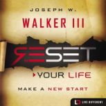 Reset Your Life, Joseph W. Walker, III