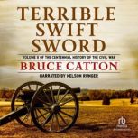 Terrible Swift Sword The Centennial History of the Civil War, Vol. 2, Bruce Catton