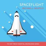Spaceflight A Concise History, Michael J. Neufeld