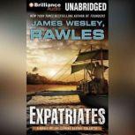 Expatriates A Novel of the Coming Global Collapse, James Wesley, Rawles