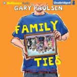 Family Ties The Theory, Practice, and Destructive Properties of Relatives, Gary Paulsen