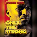Only the Strong, Jabari Asim