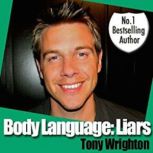 Body Language Liars and How To Spot ..., Tony Wrighton