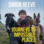 Journeys to Impossible Places, Simon Reeve