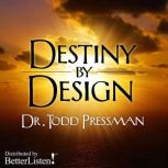 Destiny By Design, Todd Pressman