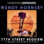 77th Street Requiem A Maggie MacGowen Mystery, Wendy Hornsby