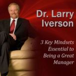 3 Key Mindsets Essential to Being a G..., Larry Iverson