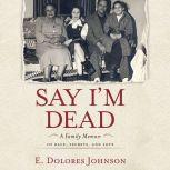 Say Im Dead, E. Dolores Johnson