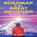 Roadmap to the Great Awakening, Yvonne Kason MD