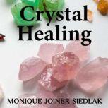 Crystal Healing, Monique Joiner Siedlak