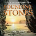 Founding Stones A Novel of Cultural and Environmental Conflict, Abbe Rolnick
