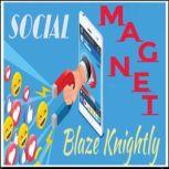 Social Magnet, Blaze Knightly