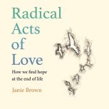 Radical Acts of Love, Janie Brown