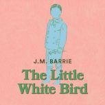 The Little White Bird, J. M. Barrie
