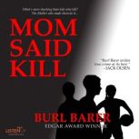 Mom Said Kill, Burl Barer