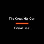 The Creativity Con, Thomas Frank