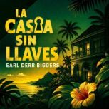 La Casa Sin Llaves, Earl Derr Biggers