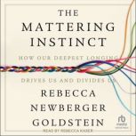 The Mattering Instinct, Rebecca Newberger Goldstein