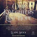 Our Daughters Last Hope, Elaine Stock