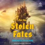 For the Stolen Fates, Gwendolyn Clare