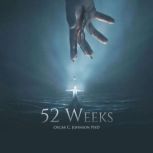 52 Weeks, Ph.D. Oscar C. Johnson