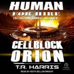 Human for Hire  Cellblock Orion, T.R. Harris