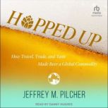 Hopped Up, Jeffrey M. Pilcher