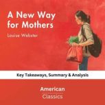 A New Way for Mothers by Louise Webst..., American Classics