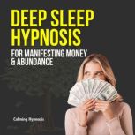 Deep Sleep Hypnosis for Manifesting M..., Calming Hypnosis