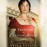 A Thieving at Carlton House, Erica Vetsch