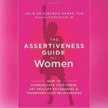 Assertiveness Guide for Women, Julie de Azevedo Hanks, PhD