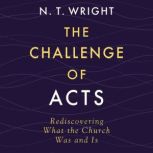 The Challenge of Acts, N. T. Wright