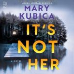 Its Not Her, Mary Kubica