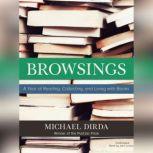 Browsings A Year of Reading, Collecting, and Living with Books, Michael Dirda
