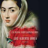 La Reina Norteamericana, Luis Alberto Urrea