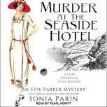 Murder at the Seaside Hotel 1920s Historical Cozy Mystery, Sonia Parin