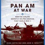 Pan Am at War, John H. Hill