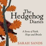 Hedgehog Diaries, Sarah Sands