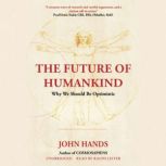 The Future of Humankind, John  Hands