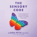 The Sensory Code, Laura Petix, MS OTRL