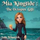 Mia Kingtide  The Octopuss Gift, Luke Kilpatrick