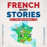 French Short Stories for Beginners, LDFU Academy