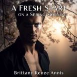 A fresh start on a spring morning, Brittany Renee Annis