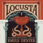 Locusta The Poisoned Empire Duology,..., Emily Dexter