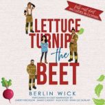 Lettuce Turnip the Beet, Berlin Wick