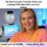 The Most Lucrative YouTube Niches and..., Ismail Can Karademir