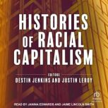 Histories of Racial Capitalism, Destin Jenkins