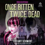 Once Bitten, Twice Dead, Tiffany Schmidt