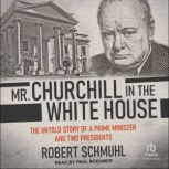 Mr. Churchill in the White House, Robert Schmuhl