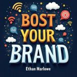 Boost Your Brand Engage Customers wi..., Ethan Marlowe